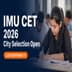 IMU CET 2026 City Selection Window Live; Choose Exam Center by May 11 @imu.cbexams.com